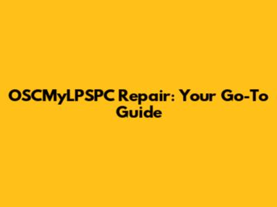 OSCMyLPSPC Repair: Your Go-To Guide