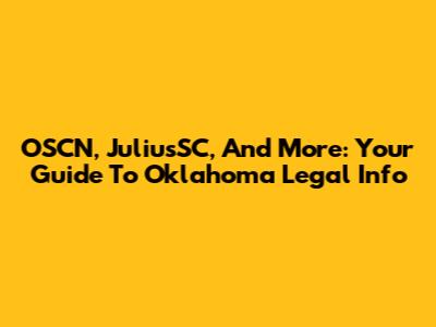 OSCN, JuliusSC, And More: Your Guide To Oklahoma Legal Info