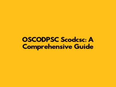 OSCODPSC Scodcsc: A Comprehensive Guide