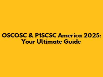 OSCOSC & P1SCSC America 2025: Your Ultimate Guide