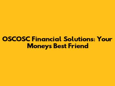 OSCOSC Financial Solutions: Your Money's Best Friend