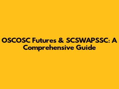 OSCOSC Futures & SCSWAPSSC: A Comprehensive Guide