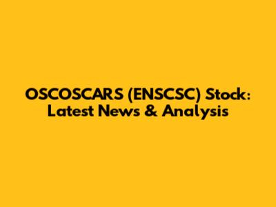 OSCOSCARS (ENSCSC) Stock: Latest News & Analysis