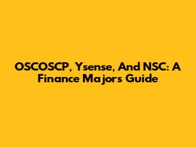 OSCOSCP, Ysense, And NSC: A Finance Major's Guide