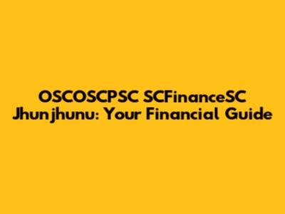 OSCOSCPSC SCFinanceSC Jhunjhunu: Your Financial Guide