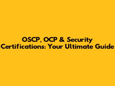 OSCP, OCP & Security Certifications: Your Ultimate Guide