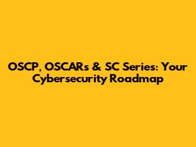 OSCP, OSCARs & SC Series: Your Cybersecurity Roadmap