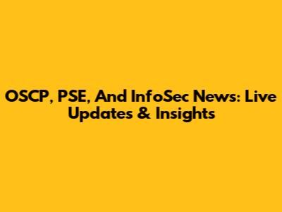 OSCP, PSE, And InfoSec News: Live Updates & Insights