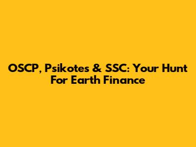 OSCP, Psikotes & SSC: Your Hunt For Earth Finance
