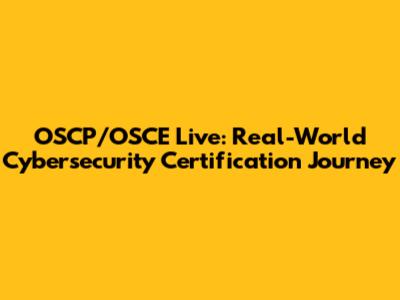 OSCP/OSCE Live: Real-World Cybersecurity Certification Journey