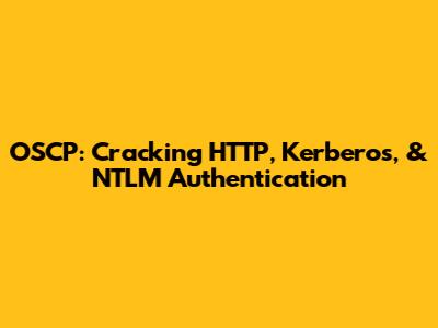 OSCP: Cracking HTTP, Kerberos, & NTLM Authentication