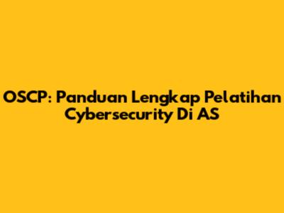 OSCP: Panduan Lengkap Pelatihan Cybersecurity Di AS