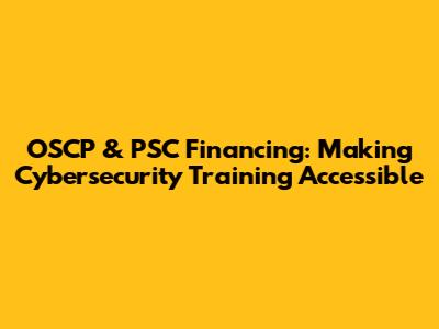 OSCP & PSC Financing: Making Cybersecurity Training Accessible