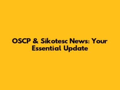 OSCP & Sikotesc News: Your Essential Update