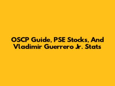 OSCP Guide, PSE Stocks, And Vladimir Guerrero Jr. Stats