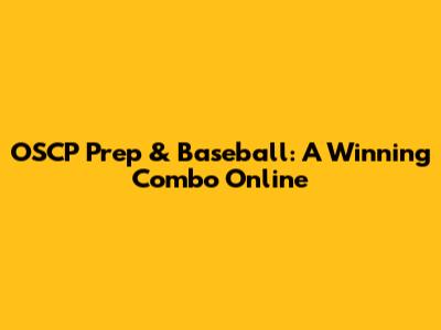OSCP Prep & Baseball: A Winning Combo Online
