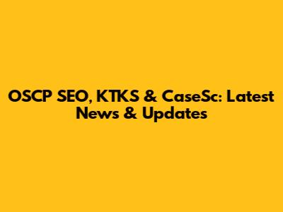 OSCP SEO, KTKS & CaseSc: Latest News & Updates