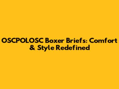 OSCPOLOSC Boxer Briefs: Comfort & Style Redefined