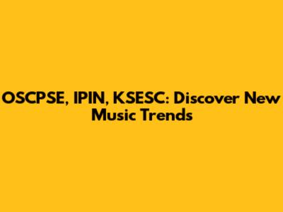 OSCPSE, IPIN, KSESC: Discover New Music Trends