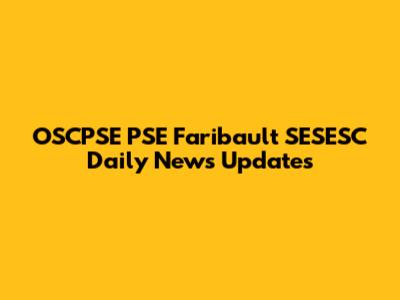 OSCPSE PSE Faribault SESESC Daily News Updates