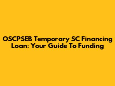 OSCPSEB Temporary SC Financing Loan: Your Guide To Funding