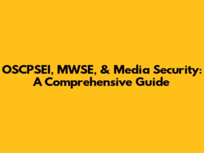 OSCPSEI, MWSE, & Media Security: A Comprehensive Guide