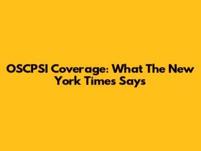 OSCPSI Coverage: What The New York Times Says