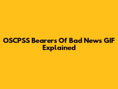 OSCPSS Bearers Of Bad News GIF Explained