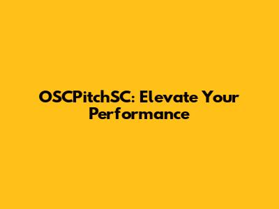 OSCPitchSC: Elevate Your Performance