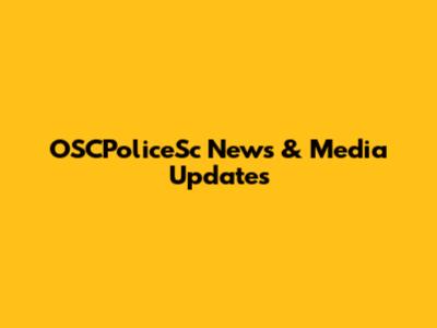 OSCPoliceSc News & Media Updates