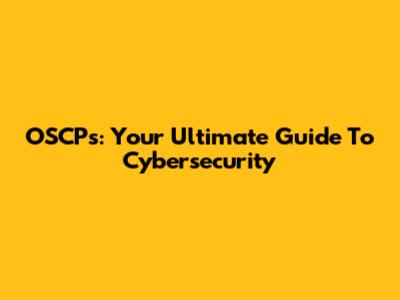 OSCPs: Your Ultimate Guide To Cybersecurity