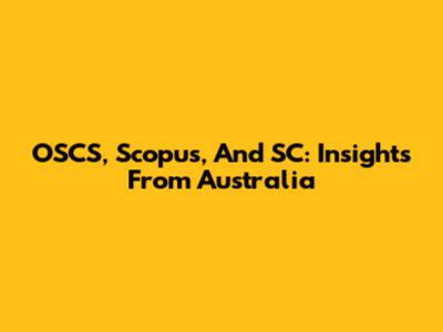 OSCS, Scopus, And SC: Insights From Australia