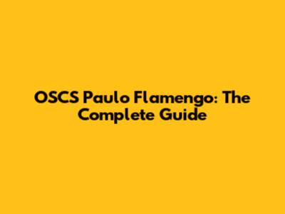 OSCS Paulo Flamengo: The Complete Guide
