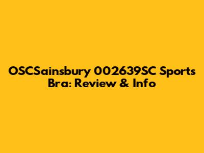 OSCSainsbury 002639SC Sports Bra: Review & Info