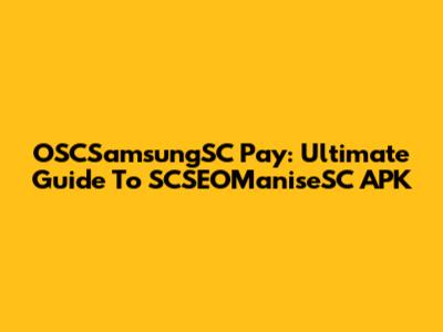 OSCSamsungSC Pay: Ultimate Guide To SCSEOManiseSC APK