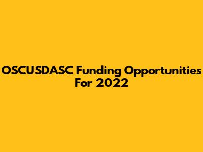 OSCUSDASC Funding Opportunities For 2022