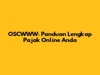 OSCWWW: Panduan Lengkap Pajak Online Anda
