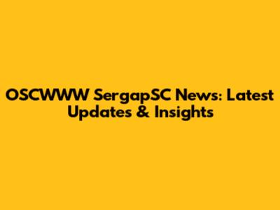 OSCWWW SergapSC News: Latest Updates & Insights