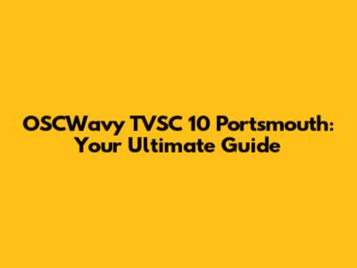 OSCWavy TVSC 10 Portsmouth: Your Ultimate Guide