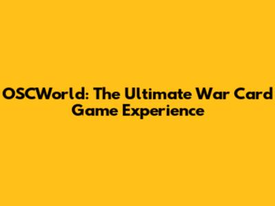 OSCWorld: The Ultimate War Card Game Experience