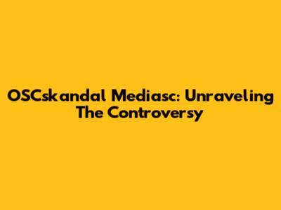 OSCskandal Mediasc: Unraveling The Controversy