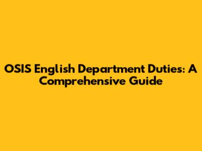 OSIS English Department Duties: A Comprehensive Guide