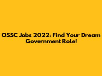 OSSC Jobs 2022: Find Your Dream Government Role!