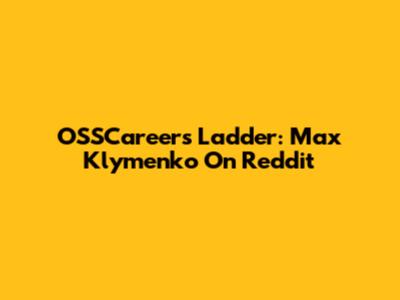 OSSCareers Ladder: Max Klymenko On Reddit