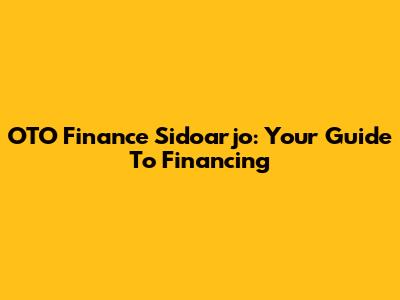 OTO Finance Sidoarjo: Your Guide To Financing