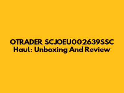 OTRADER SCJOEU002639SSC Haul: Unboxing And Review