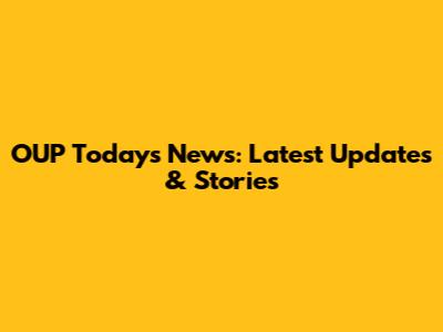 OUP Today's News: Latest Updates & Stories