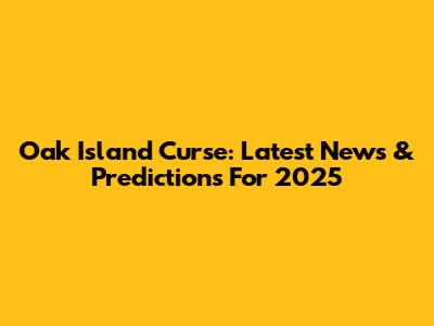 Oak Island Curse: Latest News & Predictions For 2025