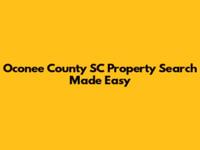 Oconee County SC Property Search Made Easy
