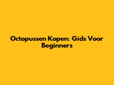 Octopussen Kopen: Gids Voor Beginners